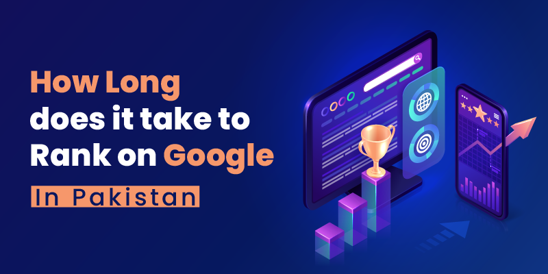 How Long Does It Take to Rank on Google in Pakistan