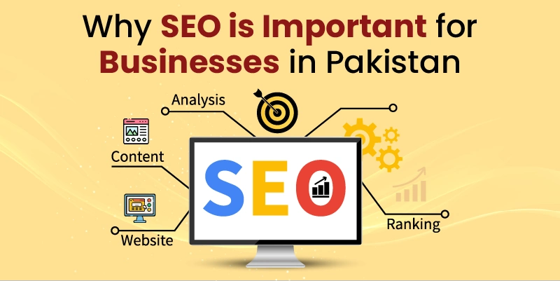 Why SEO is Important for Businesses in Pakistan